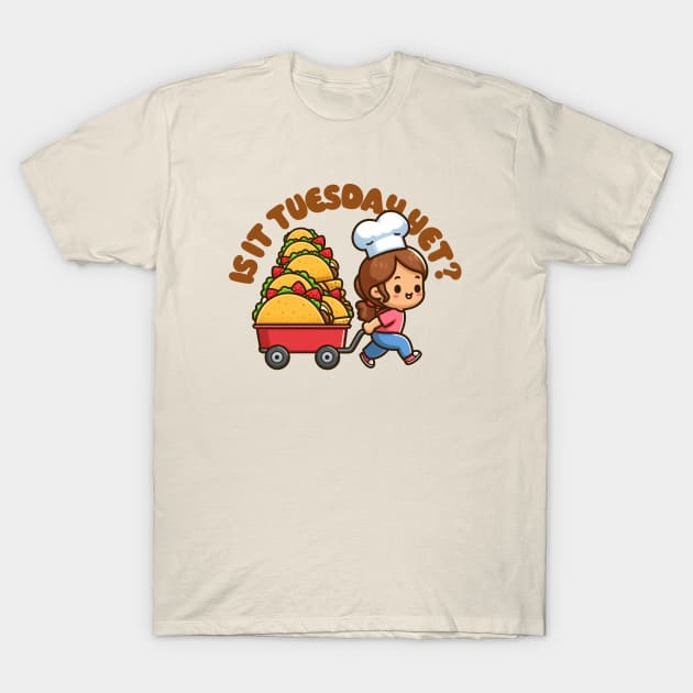 Is it (Taco) Tuesday Yet? T-Shirt by PopCultureShirts